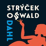 Můj strýček Oswald - Roald Dahl - Humor, satira a komedie Můj strýček Oswald