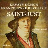 Saint-Just: krvavý démon Francouzské revoluce Saint-Just: krvavý démon Francouzské revoluce