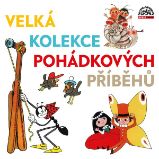 Velká kolekce pohádkových příběhů - Česká literatura Velká kolekce pohádkových příběhů