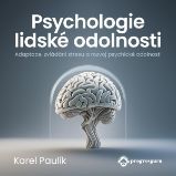 Psychologie lidské odolnosti Psychologie lidské odolnosti
