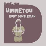 Vinnetou – Rudý gentleman - Karl May - Dobrodružné romány Vinnetou – Rudý gentleman