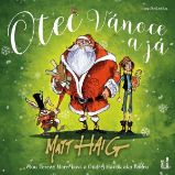 Otec Vánoce a já - Matt Haig - Pro mládež Otec Vánoce a já