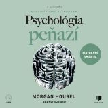 Psychológia peňazí - Morgan Housel - Naučná a odborná Psychológia peňazí