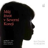 Můj život v Severní Koreji - Vzpomínky a biografie Můj život v Severní Koreji