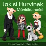 Jak si Hurvínek Máničku našel - Helena Štáchová,Pavel Cmíral - Česká literatura Jak si Hurvínek Máničku našel