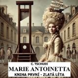 Marie Antoinetta – zlatá léta před revolucí Marie Antoinetta – zlatá léta před revolucí