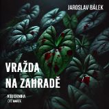 Vražda na zahradě - Jaroslav Bálek - Česká literatura Vražda na zahradě