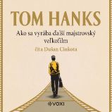 Ako sa vyrába ďalší majstrovský veľkofilm - Tom Hanks - Společenská próza Ako sa vyrába ďalší majstrovský veľkofilm