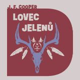 Lovec jelenů - James Fenimore Cooper - Dobrodružné romány Lovec jelenů