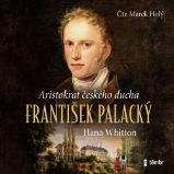 František Palacký - Aristokrat českého ducha František Palacký - Aristokrat českého ducha