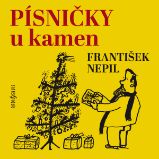 Písničky u kamen - František Nepil - Humor, satira a komedie František Nepil: Písničky u kamen.