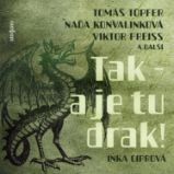Tak - a je tu drak! - Naďa Konvalinková - Pro děti Inka Ciprová: Tak - a je tu drak!