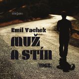 Muž a stín (1968) - Emil Vachek - Divadlo, rozhlas, televize Emil Vachek: Muž a stín (1968)
