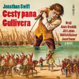 Cesty pana Gullivera - Jonathan Swift,Jiří Lábus,Oldřich Kaiser - Pro mládež Jonathan Swift: Cesty pana Gullivera