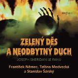 Joseph Sheridan Le Fanu: Zelený děs a Neodbytný duch