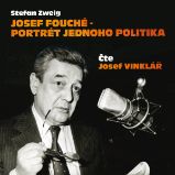 Josef Fouché - portrét jednoho politika - Stefan Zweig,Josef Vinklář - Klasická díla Stefan Zweig: Josef Fouché - portrét jednoho politika