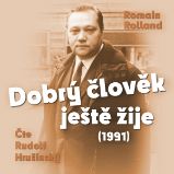 Dobrý člověk ještě žije (1991) - Romain Rolland - Klasická díla Romain Rolland: Dobrý člověk ještě žije (1991)