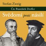 Svědomí proti násilí - Stefan Zweig,František Derfler - Klasická díla Stefan Zweig: Svědomí proti násilí