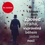 Joseph Roth: Zpověď vraha, vyprávěná během jedné noci