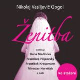 Ženitba - Nikolaj Vasiljevič Gogol - Klasická díla N.V.Gogol: Ženitba