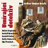 Umírající detektiv - Arthur Conan Doyle - Detektivky, thrillery Sir Arthur Conan Doyle: Umírající detektiv