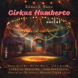 Cirkus Humberto (seriál) - Miroslav Moravec,Jiří Sovák,Růžena Merunková,Ladislav Mrkvička,Eduard Bass - Klasická díla Eduard Bass: Cirkus Humberto (seriál)