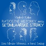 Radostné historky aneb Sedmilhářské střípky Radostné historky aneb Sedmilhářské střípky