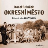 Okresní město - Karel Poláček - Klasická díla Karel Poláček: Okresní město