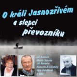 O králi Jasnozřivém a slepci převozníku - Pro děti Karel Šiktanc: O králi Jasnozřivém a slepci převozníku