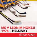 MS v ledním hokeji 1974 - Helsinky (ČSSR-SSSR) - Dějiny a historie MS v ledním hokeji 1974 - Helsinky (ČSSR-SSSR)
