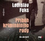 Příběh kriminálního rady - Ladislav Fuks - Klasická díla Ladislav Fuks: Příběh kriminálního rady