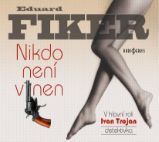 Nikdo není vinen - Eduard Fiker - Detektivky, thrillery Eduard Fiker: Nikdo není vinen