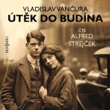 Útěk do Budína - Vladislav Vančura,Alfred Strejček - Klasická díla Vladislav Vančura: Útěk do Budína