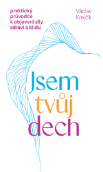 Jsem tvůj dech – praktický průvodce k objevení síly, zdraví a klidu