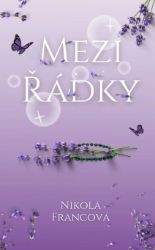 Mezi řádky - Nikola Francová - Romantické Mezi řádky