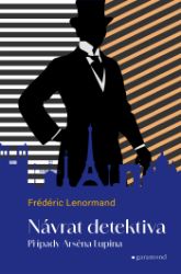 Případy Arsena Lupina 1: Návrat detektiva - Frédéric Lenormand - Krimi a detektivky Případy Arsena Lupina 1: Návrat detektiva
