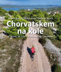 Chorvatskem na kole - 20 oblastí, 50+ tras - ostrovy, pobřeží i vnitrozemí Chorvatskem na kole - 20 oblastí, 50+ tras - ostrovy, pobřeží i vnitrozemí