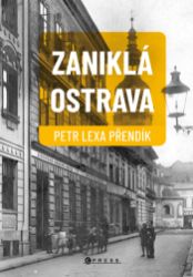 Zaniklá Ostrava Zaniklá Ostrava