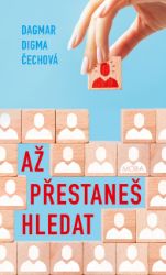 Až přestaneš hledat - Společenská próza Až přestaneš hledat