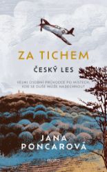 Za tichem - Český les - Jana Poncarová - Cestování Za tichem - Český les