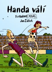 Fotbalový král: Handa válí - Jan Žáček - Pro děti a mládež Fotbalový král: Handa válí