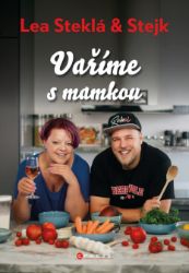 Lea Steklá a Stejk – Vaříme s mamkou - Vaření a gastronomie Lea Steklá a Stejk – Vaříme s mamkou