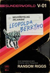 Sunderworld: Neuvěřitelná zklamání Leopolda Berryho - Ransom Riggs - Fantasy Sunderworld: Neuvěřitelná zklamání Leopolda Berryho