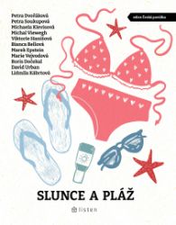 Slunce a pláž - Michaela Klevisová,Petra Soukupová,Petra Dvořáková,Bianca Bellová,Viktorie Hanišová,Michal Viewegh - Povídky a novely Slunce a pláž