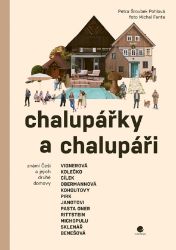 Chalupářky a chalupáři - Známí Češi a jejich druhé domovy Chalupářky a chalupáři - Známí Češi a jejich druhé domovy
