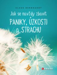 Jak se navždy zbavit paniky, úzkosti a strachu - Psychologie Jak se navždy zbavit paniky, úzkosti a strachu