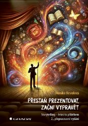 Přestaň prezentovat, začni vyprávět Přestaň prezentovat, začni vyprávět