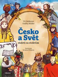 Česko a svět - století za stoletím - Dějiny, fakta a historie Česko a svět - století za stoletím