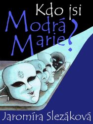 Kdo jsi, Modrá Marie? Kdo jsi, Modrá Marie?