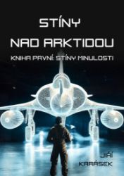 Stíny nad Arktidou: Kniha první: Stíny minulosti Stíny nad Arktidou: Kniha první: Stíny minulosti